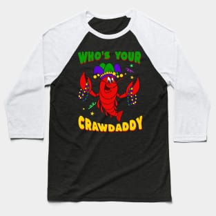 Mardi Gras 2024 - Who's Your Crawdaddy Baseball T-Shirt